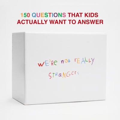 We're Not Really Strangers Kids Edition